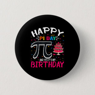 Pi Day Birthday Math Lover Happy Pi Day Yes Its My Button
