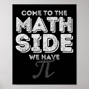 Pi Day Come To The Math Side We Have Pi Math Geek Poster