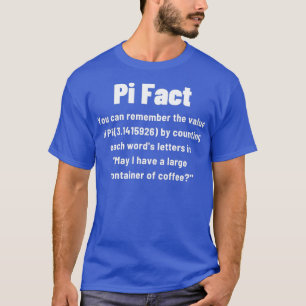 Pi Day Fact You can remember the value of Pi Funny T-Shirt