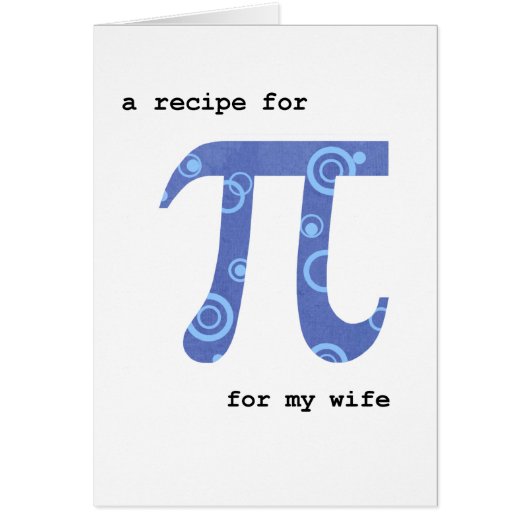 Pi Day for Wife, Funny, Recipe for Pi Cards (Front)