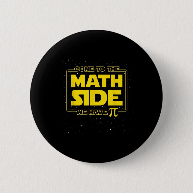 Pi Day Funny - Come To The Math Side We Have Pi Gi Button (Front)