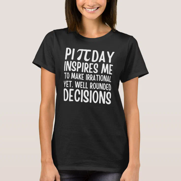Pi Day Funny T-Shirt (Front)
