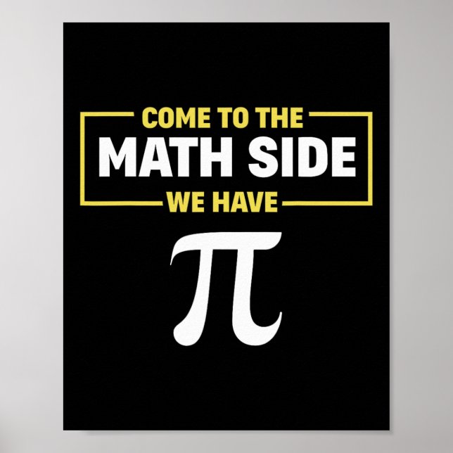 Pi Day Geek Maths Come To The Math Side We Have Pi Poster (Front)