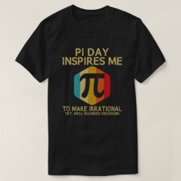 Pi Day Inspires Me To Make Irrational 3.14 Math T-Shirt