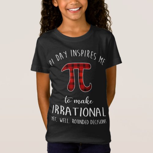 Pi Day Inspires Me To Make Irrational Funny Buffal T_Shirt