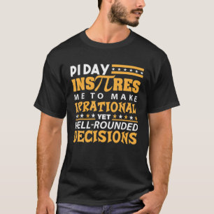 Pi Day Inspires Me To Make Irrational Well Rounded T-Shirt