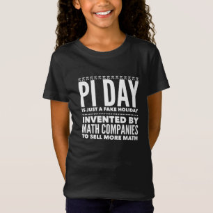 Pi Day is a Fake Holiday - Math T-Shirt