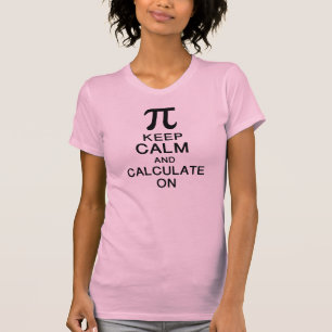 pi day keep calm and calculate on T-Shirt