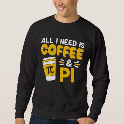 Pi Day Math Coffee  Geometry Calculus Trigonometry Sweatshirt