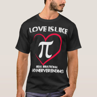 Pi Day Math Love Is Like Pi Never Ending Valentine T-Shirt