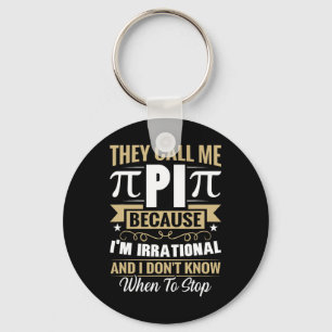 Pi Day Math Nerd - Call Me Pi Irrational Don't Kno Keychain