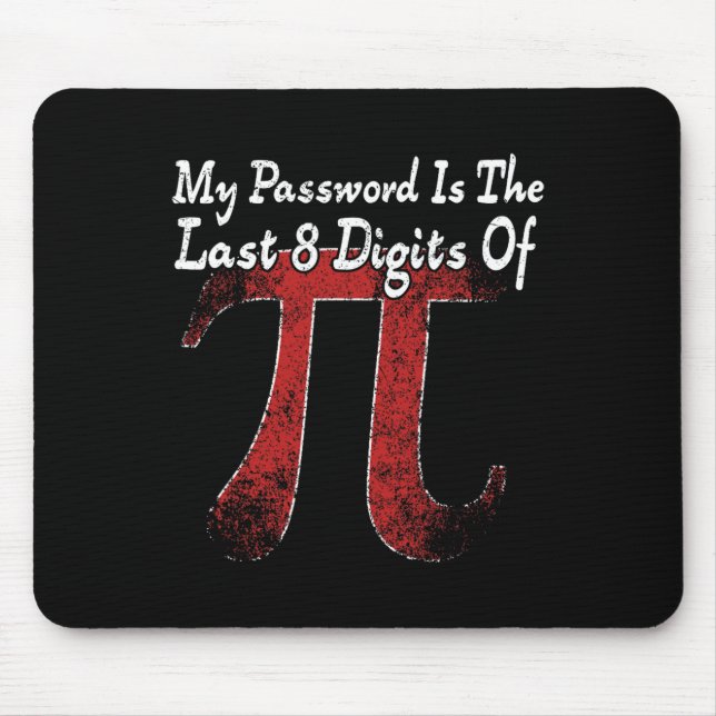 Pi Day - My Pword Is The Last 8 Digits Of Pi  Mouse Pad (Front)