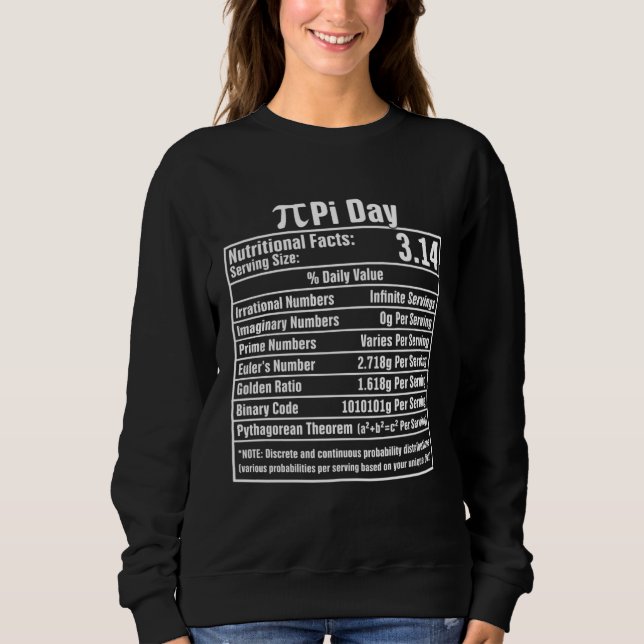 Pi Day Nutritional Facts  Nutrition Math Geek Scie Sweatshirt (Front)