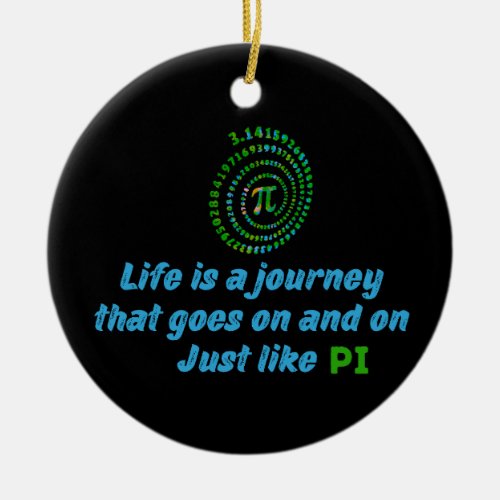 PI DAY QUOTES FOR LIFE MATH LOVERS MATH TEACHER  CERAMIC ORNAMENT