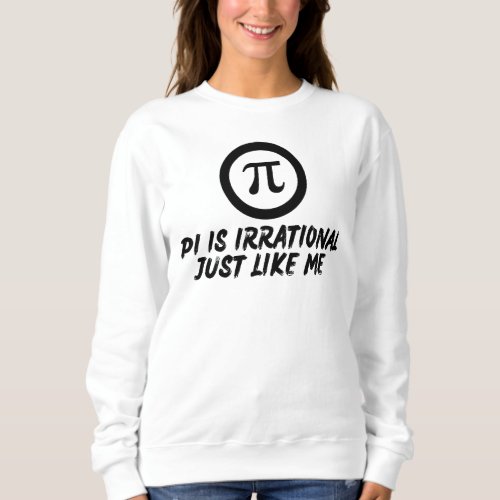 PI DAY QUOTES FOR LIFE MATH LOVERS MATH TEACHER  SWEATSHIRT