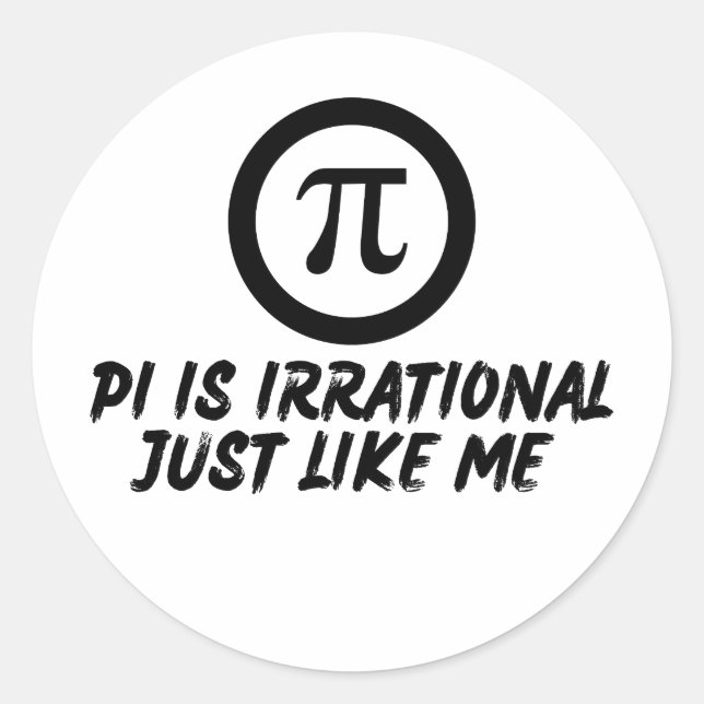 PI DAY QUOTES FOR LIFE, MATH LOVERS, MATH TEACHERS CLASSIC ROUND STICKER (Front)