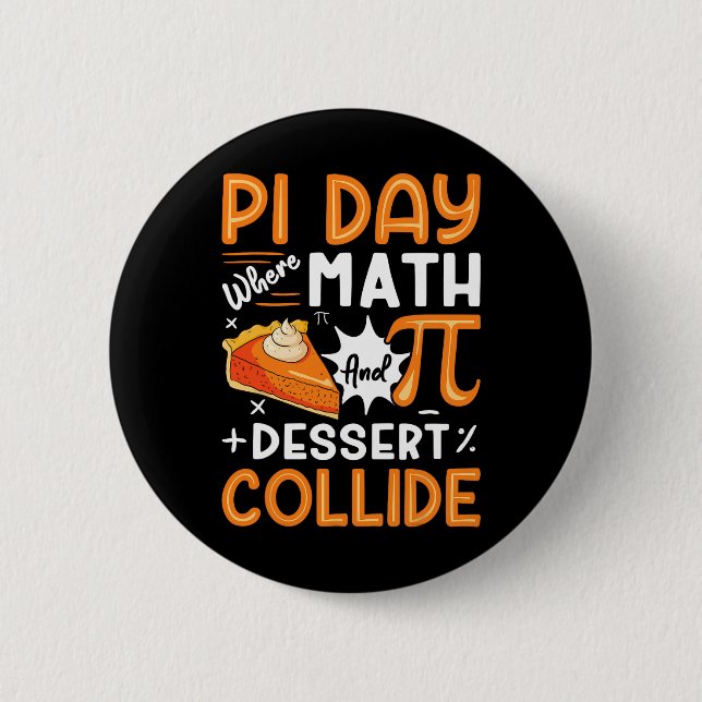 Pi Day Where Math And Dessert Collide - Math Lover Button (Front)