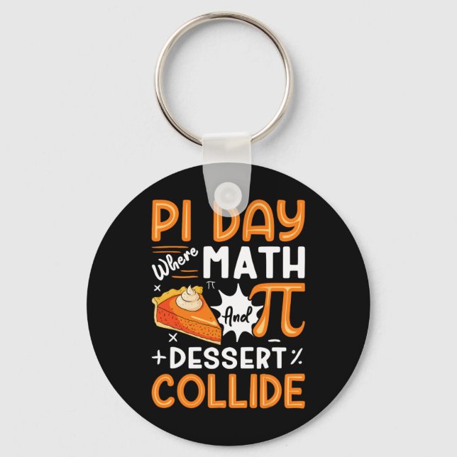 Pi Day Where Math And Dessert Collide - Math Lover Keychain (Front)