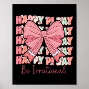 Pi Day Women Coquette Bow Pi Day Be Irrational Mat Poster