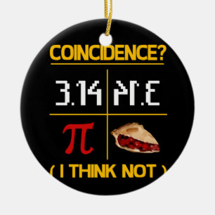 Pi Equals Pie Coincidence Math Pun Pi Day Ceramic Ornament