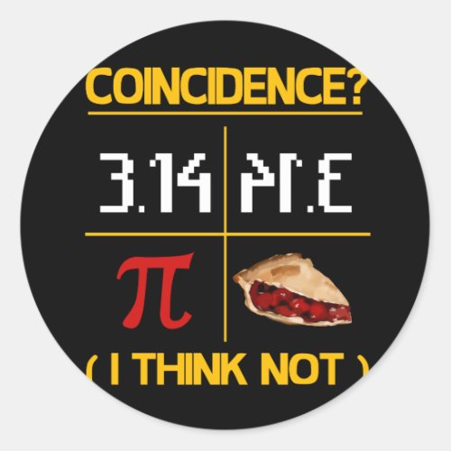 Pi Equals Pie Coincidence Math Pun Pi Day Classic Round Sticker