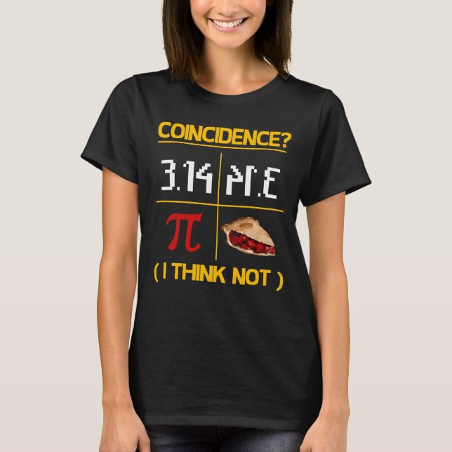 Pi Equals Pie Coincidence Math Pun Pi Day T-Shirt (Front)