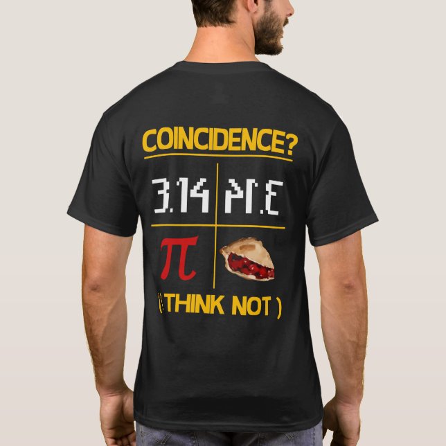 Pi Equals Pie Coincidence Math Pun Pi Day T-Shirt (Back)