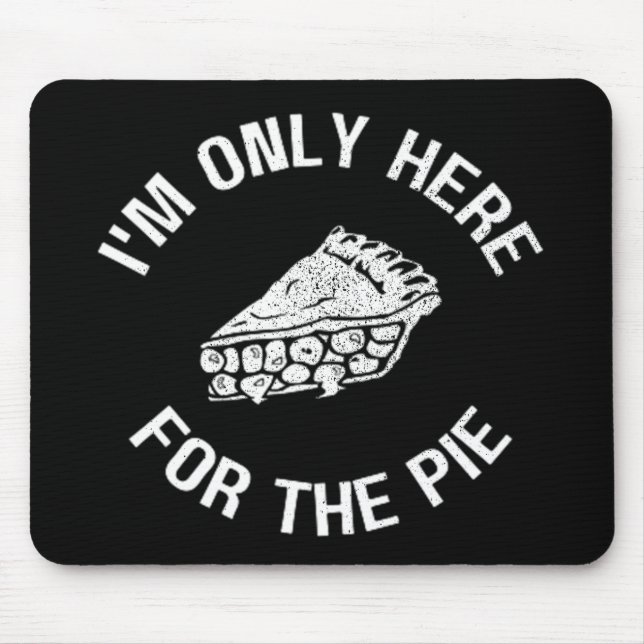 Pi I'm Only Here For The Pie Funny Mouse Pad (Front)