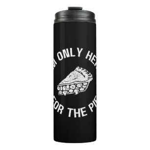Pi I'm Only Here For The Pie Funny Thermal Tumbler