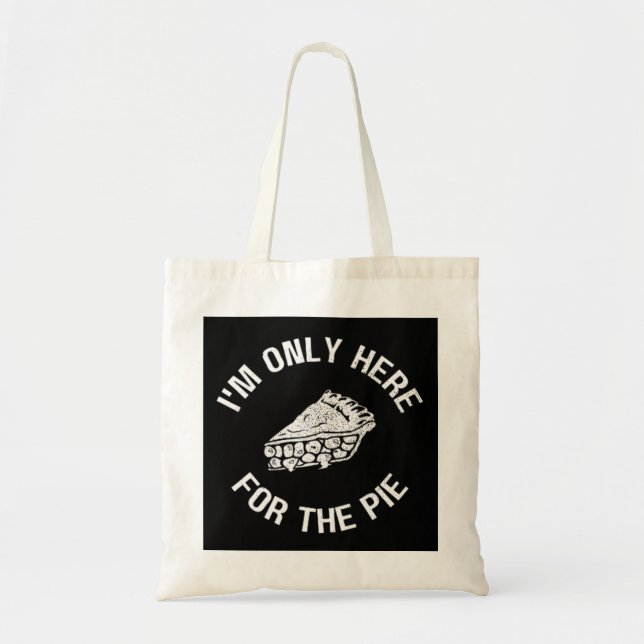 Pi I'm Only Here For The Pie Funny Tote Bag (Front)