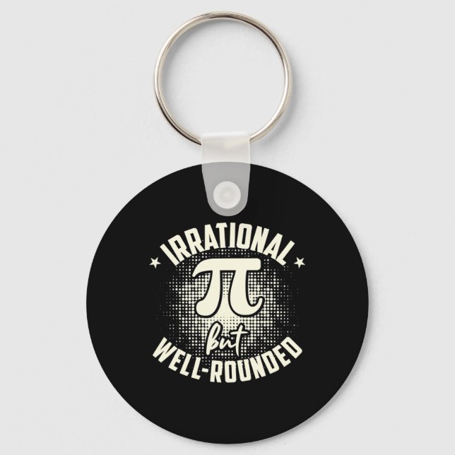Pi Irrational But Well-rounded Mathematician Math  Keychain (Front)