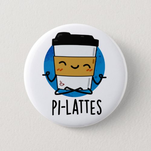 Pi_lattes Funny Latte Pilates Pun  Button