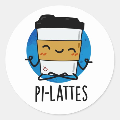 Pi_lattes Funny Latte Pilates Pun  Classic Round Sticker