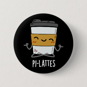 Pi-lattes Funny Latte Pilates Pun Dark BG Button