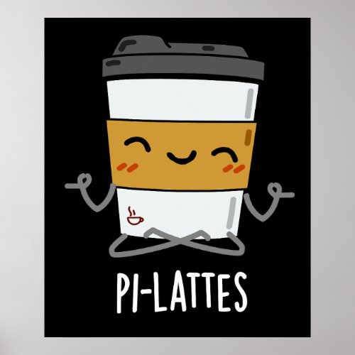 Pi_lattes Funny Latte Pilates Pun Dark BG Poster