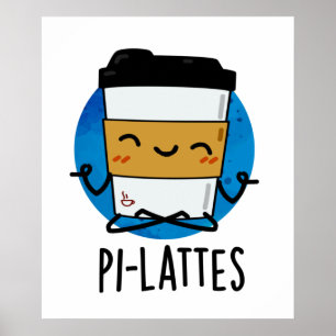 Pi-lattes Funny Latte Pilates Pun  Poster