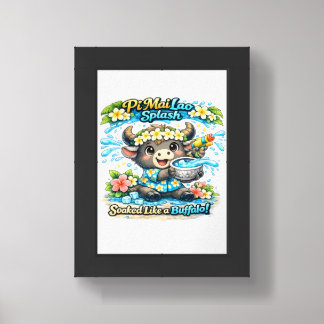 Pi Mai Lao Splash Soaked Like a Buffalo Funny Shir Framed Art