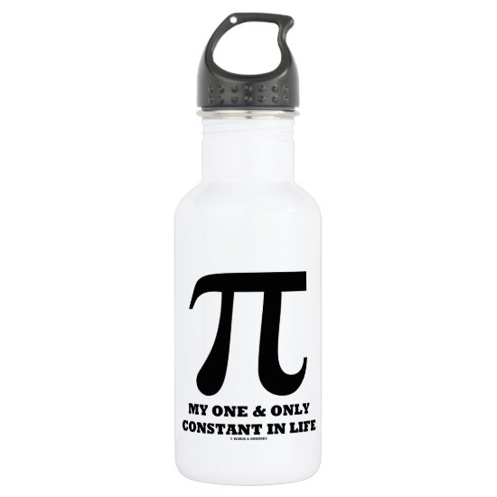 Pi My One And Only Constant In Life (Math Humor) Water Bottle