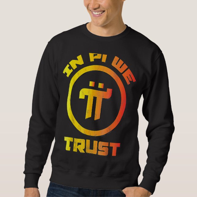 PI NETWORK Pioneer Cryptocurrency Crypto In Pi We  Sweatshirt (Front)