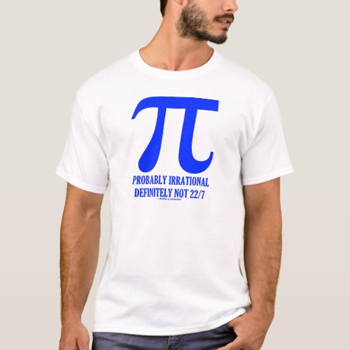 Pi Probably Irrational Definitely Not 227 Blue T_Shirt