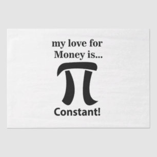 Pi Symbol Funny My Love For Money is Pi Symbol Tissue Paper