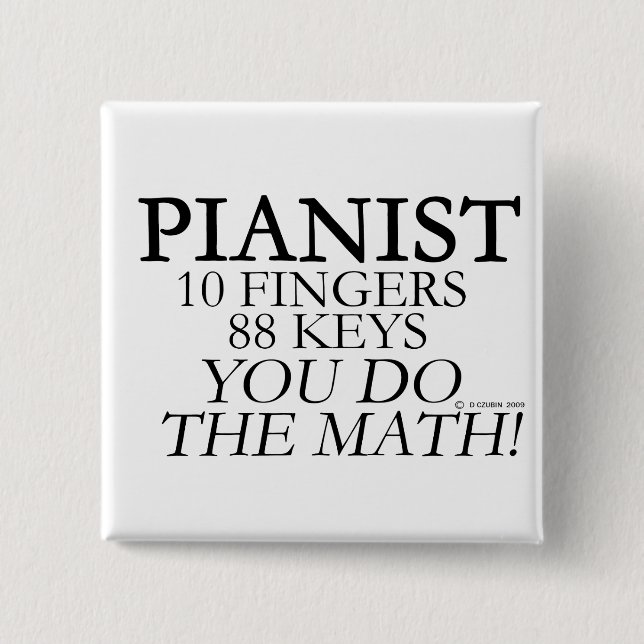 Pianist 10 Fingers 88 Keys Pinback Button (Front)