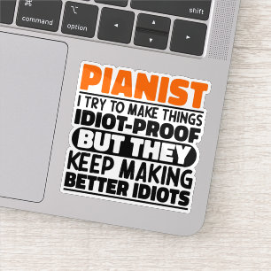 Pianist I Try To Make Things Funny Sayings Pianist Sticker