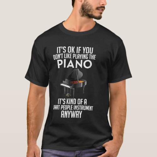 Pianist  Piano Lover Player Keyboardist Gift Tee