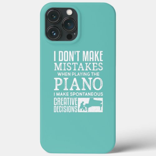 Pianist Piano Player Keyboard I Dont Make iPhone 13 Pro Max Case