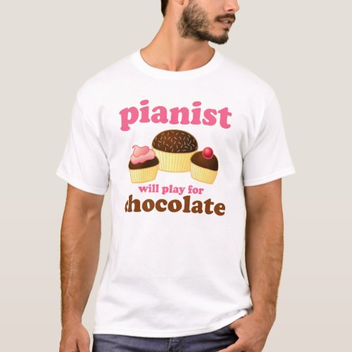 Pianist Will Play for Chocolate T_Shirt