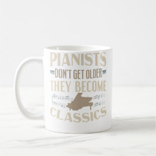 Pianists Don'T Get Olderthey Become Classics Piano Coffee Mug