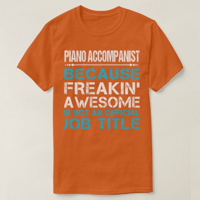 Piano Accompanist Freaking Awesome Job Gift Item  T-Shirt (Design Front)