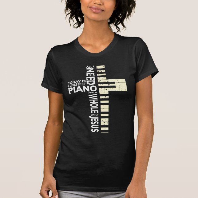 Piano All I Need is Music Jesus Christian Musician T-Shirt (Front)