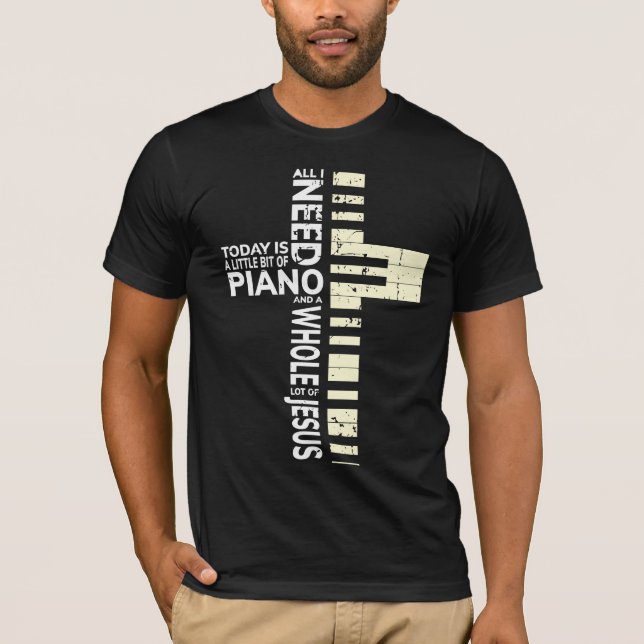 Piano All I Need is Music Jesus Christian Musician T-Shirt (Front)